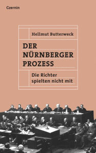 Title: Der Nürnberger Prozess: Die Richter spielten nicht mit, Author: Hellmut Butterweck