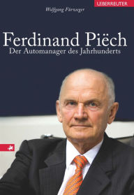 Title: Ferdinand Piech: Der Automanager des Jahrhunderts, Author: Wolfgang Fürweger