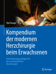 Title: Kompendium der modernen Herzchirurgie beim Erwachsenen: Entscheidungsgrundlagen für den verantwortlichen Herzchirurgen, Author: Olaf Stanger