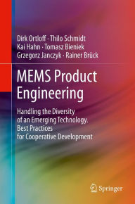 Title: MEMS Product Engineering: Handling the Diversity of an Emerging Technology. Best Practices for Cooperative Development, Author: Dirk Ortloff