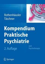 Title: Kompendium Praktische Psychiatrie: und Psychotherapie, Author: Hans-Bernd Rothenhïusler