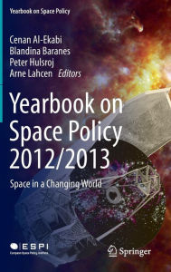 Title: Yearbook on Space Policy 2012/2013: Space in a Changing World, Author: Cenan Al-Ekabi