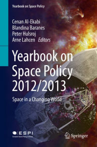 Title: Yearbook on Space Policy 2012/2013: Space in a Changing World, Author: Cenan Al-Ekabi