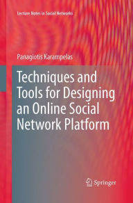 Title: Techniques and Tools for Designing an Online Social Network Platform, Author: Panagiotis Karampelas