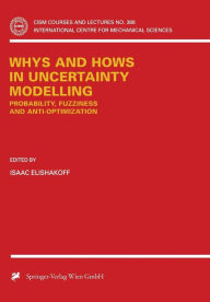 Title: Whys and Hows in Uncertainty Modelling: Probability, Fuzziness and Anti-Optimization, Author: Isaac Elishakoff