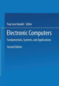 Title: Electronic Computers: Fundamentals, Systems, and Applications, Author: Paul Von Handel
