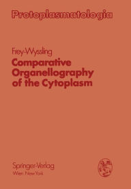 Title: Comparative Organellography of the Cytoplasm, Author: Albert Frey-Wyssling