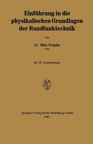 Title: Einführung in die physikalischen Grundlagen der Rundfunktechnik, Author: Otto Franke