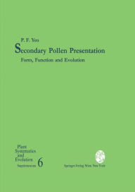 Title: Secondary Pollen Presentation: Form, Function and Evolution, Author: P.F. Yeo