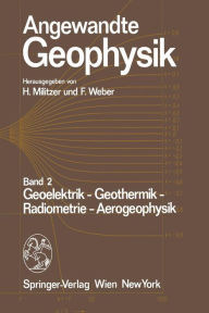 Title: Angewandte Geophysik: Band 2: Geoelektrik - Geothermik - Radiometrie - Aerophysik, Author: H. Militzer