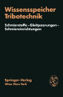 Wissensspeicher Tribotechnik: Schmierstoffe - Gleitpaarungen - Schmiereinrichtungen