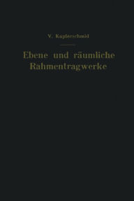 Title: Ebene und räumliche Rahmentragwerke, Author: Viktor Kupferschmid