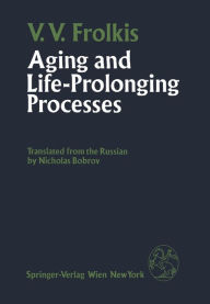 Title: Aging and Life-Prolonging Processes, Author: V.V. Frolkis