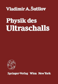 Title: Physik des Ultraschalls: Grundlagen, Author: V.A. Sutilov