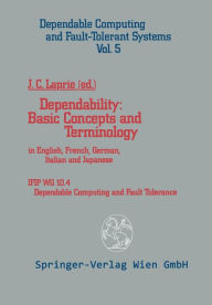 Title: Dependability: Basic Concepts and Terminology: In English, French, German, Italian and Japanese, Author: Jean-Claude Laprie