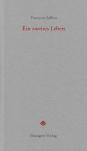 Title: Ein zweites Leben, Author: François Jullien