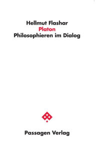 Title: Platon: Philosophieren im Dialog, Author: Hellmut Flashar