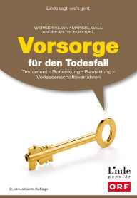 Title: Vorsorge für den Todesfall: Testament - Schenkung - Bestattung - Verlassenschaftsverfahren (Ausgabe Österreich), Author: Werner Kilian