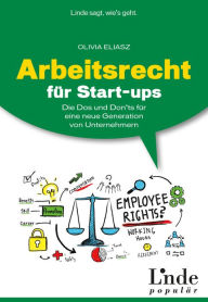 Title: Arbeitsrecht für Start-ups: Die Dos und Don'ts für eine neue Generation von Unternehmern (Ausgabe Österreich), Author: Olivia Eliasz