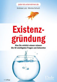 Title: Existenzgründung: Was Sie wirklich wissen müssen. Die 50 wichtigsten Fragen und Antworten, Author: Andreas Lutz