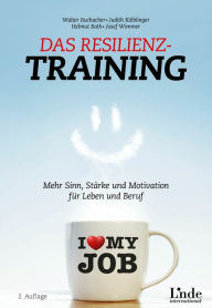 Title: Das Resilienz-Training: Mehr Sinn, Stärke und Motivation für Leben und Beruf, Author: Walter Buchacher
