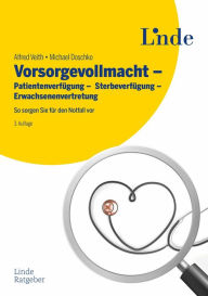 Title: Vorsorgevollmacht - Patientenverfügung - Sterbeverfügung - Erwachsenenvertretung: So sorgen Sie für den Notfall vor (Ausgabe Österreich), Author: Alfred Veith