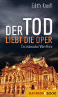 Der Tod liebt die Oper: Ein historischer Wien-Krimi