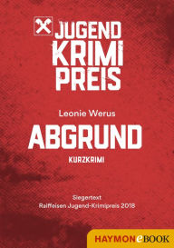 Title: Abgrund: Gewinnerin Raiffeisen Jugend-Krimipreis 2018, Author: Leonie Werus