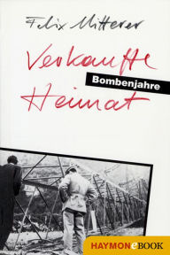 Title: Verkaufte Heimat: Eine Südtiroler Familiensaga von 1938 bis 1945. Drehbuch, Author: Felix Mitterer