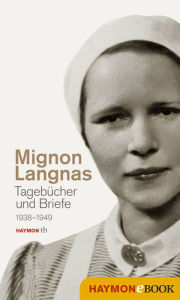 Title: Tagebücher und Briefe 1938-1949: Mit einem Vorwort von Robert Schindel, Author: Mignon Langnas