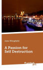 A Passion for Self Destruction