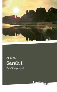 Title: Sarah I: Das Wiegenlied, Author: M.J. W.