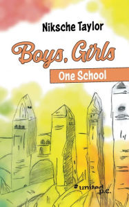 Title: Boys, Girls - One School, Author: Niksche Taylor