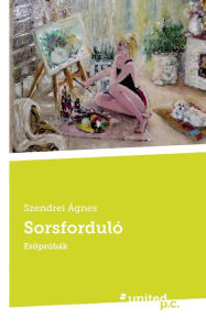 Title: Sorsforduló: Eropróbák, Author: Szendrei Ágnes