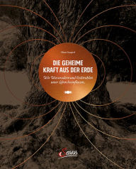 Title: Die geheime Kraft aus der Erde: Wie Wasseradern und Erdstrahlen unser Leben beeinflussen, Author: Hans Gasperl