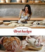 Title: Brot backen, wie es nur noch wenige können, Author: Christine Metzger