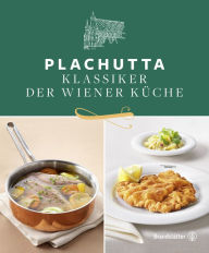 Title: Plachutta: Klassiker der Wiener Küche, Author: Ewald Plachutta