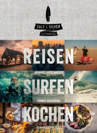 Title: Salt & Silver Lateinamerika: Reisen Surfen Kochen, Author: Thomas Kosikowski