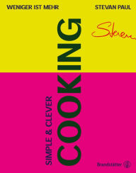 Title: Simple & Clever Cooking: Weniger ist mehr, Author: Stevan Paul