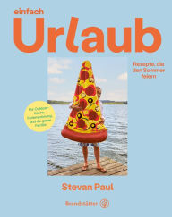 Title: Einfach Urlaub: Rezepte, die den Sommer feiern, Author: Stevan Paul