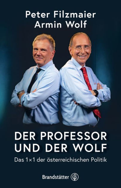 Der Professor Und Der Wolf: Das 1 X 1 Der österreichischen Politik By ...