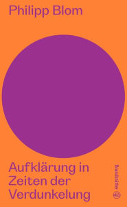 Title: Aufklärung in Zeiten der Verdunkelung, Author: Philipp Blom