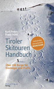 Title: Tiroler Skitouren Handbuch: Über 150 Berge für Einsteiger und Profis, Author: Kurt Pokos