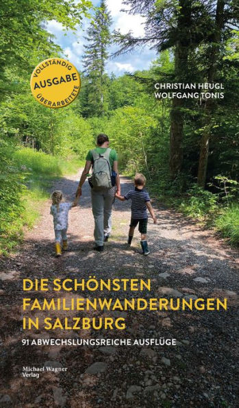 Die schönsten Familienwanderungen in Salzburg: 91 abwechslungsreiche Ausflüge