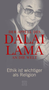 Title: Der Appell des Dalai Lama an die Welt: Ethik ist wichtiger als Religion, Author: Dalai Lama