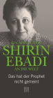 Ein Appell von Shirin Ebadi an die Welt: Das hat der Prophet nicht gemeint