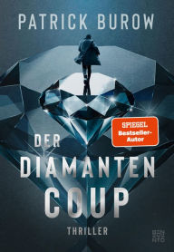 Title: Der Diamanten-Coup: Thriller, Author: Patrick Burow
