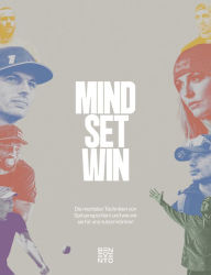 Title: Mind Set Win: Die mentalen Techniken von Spitzensportlern und wie wir sie für uns nutzen können, Author: Benevento Publishing