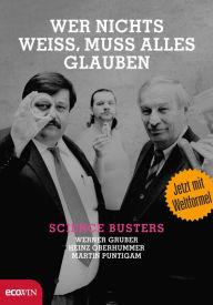 Title: Wer nichts weiß, muss alles glauben, Author: Werner Gruber