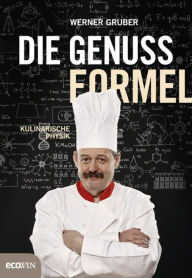 Title: Die Genussformel: Kulinarische Physik, Author: Werner Gruber